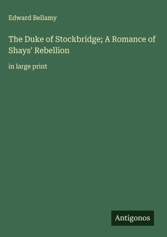Cover The Duke of Stockbridge; A Romance of Shays' Rebellion