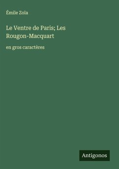 Le Ventre de Paris; Les Rougon-Macquart - Zola, Émile