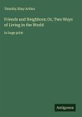 Friends and Neighbors; Or, Two Ways of Living in the World