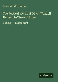 Cover The Poetical Works of Oliver Wendell Holmes; In Three Volumes