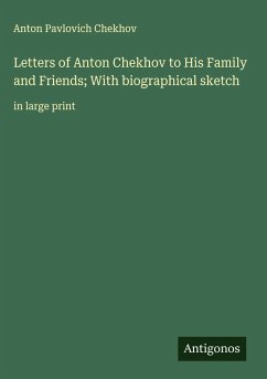 Cover Letters of Anton Chekhov to His Family and Friends; With biographical sketch