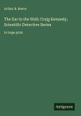 The Ear in the Wall; Craig Kennedy, Scientific Detective Series