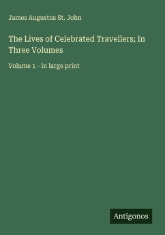Cover The Lives of Celebrated Travellers; In Three Volumes