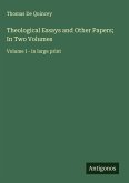 Theological Essays and Other Papers; In Two Volumes