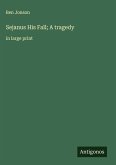 Sejanus His Fall; A tragedy Sejanus His Fall; A tragedy
