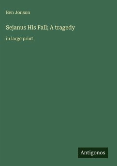 Cover Sejanus His Fall; A tragedy