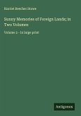 Sunny Memories of Foreign Lands; in Two Volumes