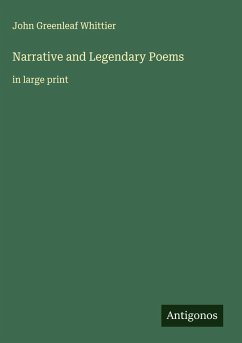 Narrative and Legendary Poems - Whittier, John Greenleaf