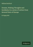 Dreams, Waking Thoughts and Incidents; In a series of Letters from Several Parts of Europe Dreams, Waking Thoughts and Incidents; In a series of Letters from Several Parts of Europe