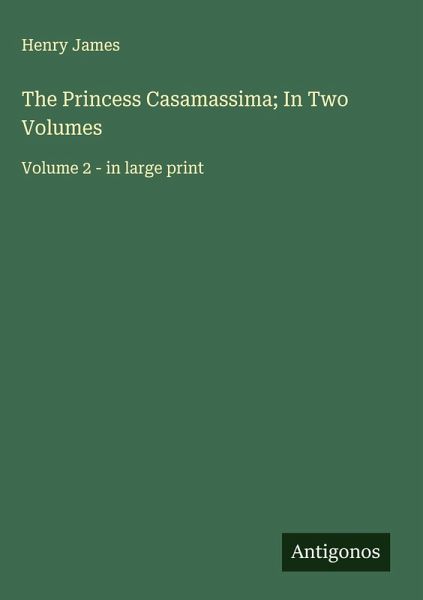 The Princess Casamassima; In Two Volumes
