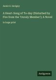 A Heart-Song of To-day (Disturbed by Fire from the 'Unruly Member'); A Novel