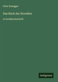 Das Buch der Novellen - Rosegger, Peter