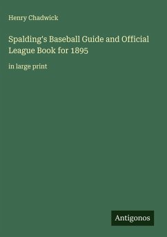 Spalding's Baseball Guide and Official League Book for 1895 - Chadwick, Henry