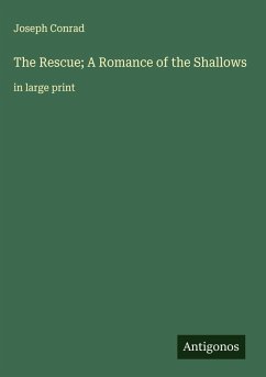 The Rescue; A Romance of the Shallows - Conrad, Joseph