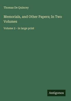 Memorials, and Other Papers; In Two Volumes - Quincey, Thomas De