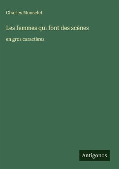 Les femmes qui font des scènes - Monselet, Charles