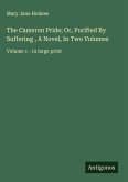The Cameron Pride; Or, Purified By Suffering , A Novel, In Two Volumes