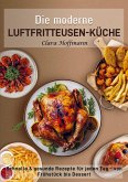 Die moderne Luftfritteusen-Küche