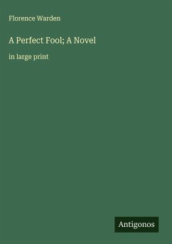 Cover A Perfect Fool; A Novel
