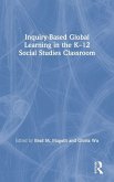 Inquiry-Based Global Learning in the K-12 Social Studies Classroom Inquiry-Based Global Learning in the K-12 Social Studies Classroom