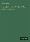 Run to Earth; A Novel, In Two Volumes Run to Earth; A Novel, In Two Volumes