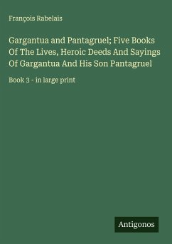 Cover Gargantua and Pantagruel; Five Books Of The Lives, Heroic Deeds And Sayings Of Gargantua And His Son Pantagruel