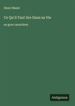 Ce Qu'il Faut lire Dans sa Vie - Mazel, Henri