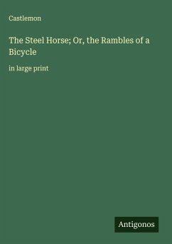 Cover The Steel Horse; Or, the Rambles of a Bicycle