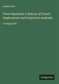 Terre Napoleón; A History of French Explorations and Projects in Australia