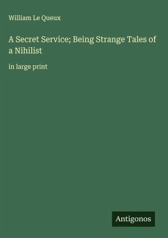 Cover A Secret Service; Being Strange Tales of a Nihilist