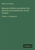 Memoirs of Bertha von Suttner; The Records of an Eventful Life, In Two Volumes