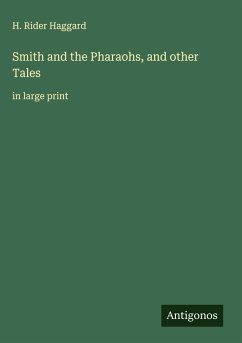 Smith and the Pharaohs, and other Tales - Haggard, H. Rider