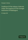 Traditions Of The Arikara; Collected Under The Auspices Of The Carnegie Institution Of Washington