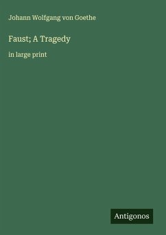 Faust; A Tragedy - Goethe, Johann Wolfgang von