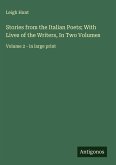 Stories from the Italian Poets; With Lives of the Writers, In Two Volumes