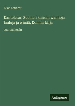 Cover Kanteletar; Suomen kansan wanhoja lauluja ja wirsiä, Kolmas kirja