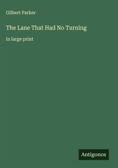 The Lane That Had No Turning - Parker, Gilbert