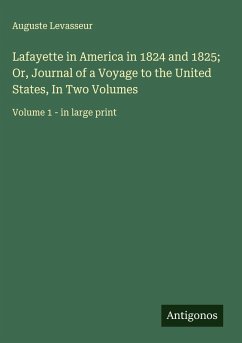 Cover Lafayette in America in 1824 and 1825; Or, Journal of a Voyage to the United States, In Two Volumes