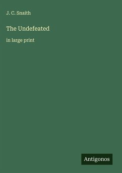 The Undefeated - Snaith, J. C.