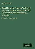 John Cheap, the Chapman's Library; Religious and Scriptural, The Scottish Chap Literature of Last Century, Classified