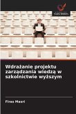 Wdra¿anie projektu zarz¿dzania wiedz¿ w szkolnictwie wy¿szym Wdra¿anie projektu zarz¿dzania wiedz¿ w szkolnictwie wy¿szym