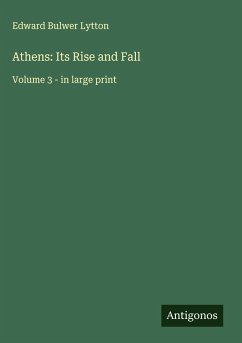 Athens: Its Rise and Fall - Lytton, Edward Bulwer