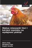 Wp¿yw mieszanki li¿ci i korzeni manioku na wydajno¿¿ piskl¿t Wp¿yw mieszanki li¿ci i korzeni manioku na wydajno¿¿ piskl¿t