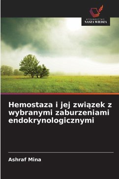 Hemostaza i jej zwi¿zek z wybranymi zaburzeniami endokrynologicznymi - Mina, Ashraf Hemostaza i jej zwi¿zek z wybranymi zaburzeniami endokrynologicznymi - Mina, Ashraf