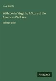 With Lee in Virginia; A Story of the American Civil War