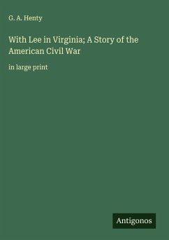 Cover With Lee in Virginia; A Story of the American Civil War