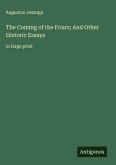 The Coming of the Friars; And Other Historic Essays