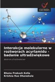 Interakcje molekularne w roztworach acyrlamidu - badanie ultrad¿wi¿kowe Interakcje molekularne w roztworach acyrlamidu - badanie ultrad¿wi¿kowe