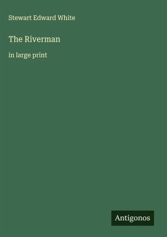 The Riverman - White, Stewart Edward