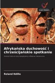 Afryka¿ska duchowo¿¿ i chrze¿cija¿skie spotkanie Afryka¿ska duchowo¿¿ i chrze¿cija¿skie spotkanie